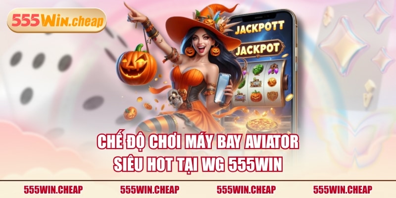 Chế độ chơi máy bay Aviator siêu hot tại WG 555WIN