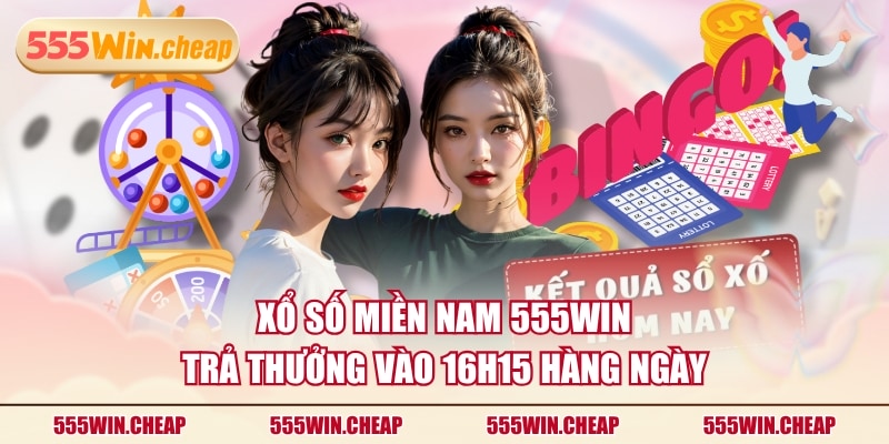 Xổ số miền Nam 555WIN trả thưởng vào 16h15 hàng ngày